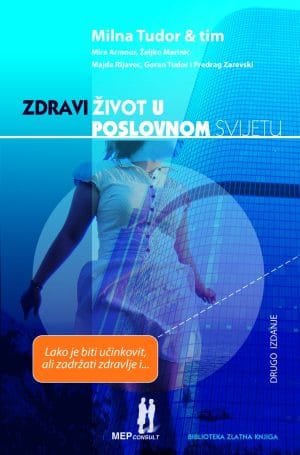 Naslovnica knjige ZDRAVI ŽIVOT U POSLOVNOM SVIJETU: Lako je biti učinkovit, ali zadržati zdravlje i... - Mira Armour, Željko Marinić, Majda Rijavec