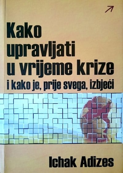 685 Naslovnica knjige KAKO UPRAVLJATI U VRIJEME KRIZE: I kako je prije svega izbjeći