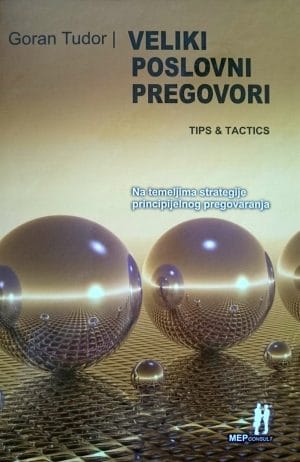 Naslovnica knjige VELIKI POSLOVNI PREGOVORI, TIPS & TACTICS: Na temeljima strategije principijelnog pregovaranja
