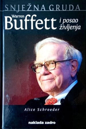 Naslovnica knjige SNJEŽNA GRUDA - WARREN BUFFETT: Warren Buffett i posao življenja - Warren Buffett