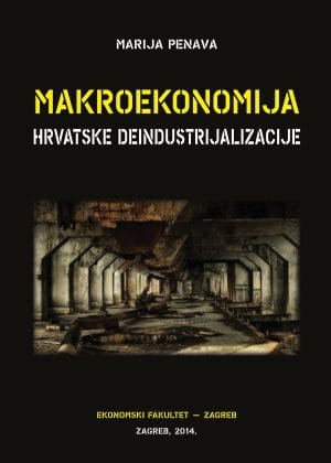 Naslovnica knjige MAKROEKONOMIJA HRVATSKE DEINDUSTRIJALIZACIJE
