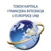 Naslovnica knjige TOKOVI KAPITALA I FINANCIJSKA INTEGRACIJA U EUROPSKOJ UNIJI