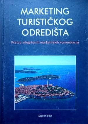 Naslovnica knjige MARKETING TURISTIČKOG ODREDIŠTA: Pristup integriranih marketinških komunikacija