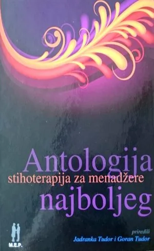 Naslovnica knjige ANTOLOGIJA NAJBOLJEG: Stihoterapija za menadžere - Goran Tudor, Jadranka Tudor