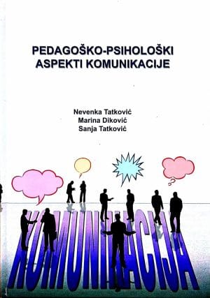 Naslovnica knjige PEDAGOŠKO-PSIHOLOŠKI ASPEKTI KOMUNIKACIJE - Marina Diković, Nevenka Tatković, Sanja Tatković