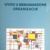 Naslovnica knjige UVOD U MEĐUNARODNE ORGANIZACIJE - Lidija Čehulić Vukadinović