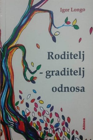 Naslovnica knjige RODITELJ - GRADITELJ ODNOSA - Igor Longo