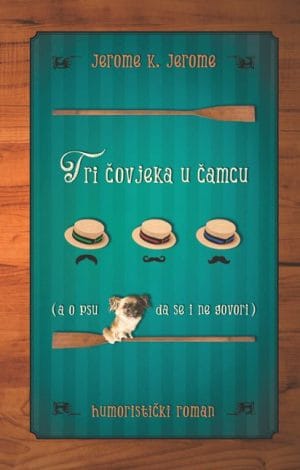 Naslovnica knjige TRI ČOVJEKA U ČAMCU (a o psu da se i ne govori) - Jerome K. Jerome