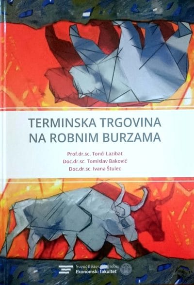 Terminska trgovina_MEP Naslovnica knjige TERMINSKA TRGOVINA NA ROBNIM BURZAMA - Tomislav Baković, Tonći Lazibat, Ivana Štulec