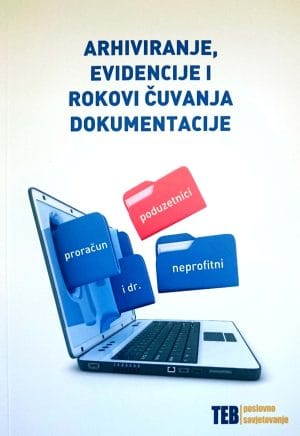 Naslovnica knjige ARHIVIRANJE, EVIDENCIJE I ROKOVI ČUVANJA - Živana Heđbeli, Vedran Jelinović, Silvester Kmetić