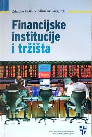 Naslovnica knjige FINANCIJSKE INSTITUCIJE I TRŽIŠTA - Miroslav Gregurek, Zdravko Lešić
