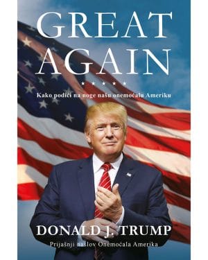 Naslovnica knjige GREAT AGAIN: Kako podići na noge našu onemoćalu Ameriku - Donald John Trump