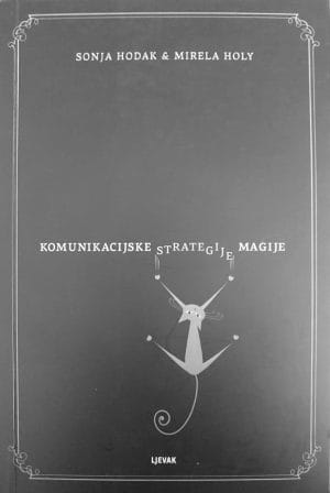 Naslovnica knjige KOMUNIKACIJSKE STRATEGIJE MAGIJE - Sonja Hodak, Mirela Holy
