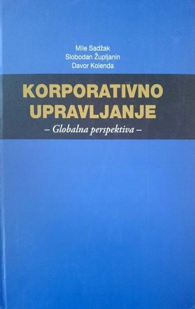 Korporativno upravljanje_MEP Naslovnica knjige KORPORATIVNO UPRAVLJANJE: Globalna perspektiva - Davor Kolenda, Mile Sadžak, Slobodan Župljanin