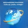 Naslovnica knjige MEĐUNARODNO POSLOVANJE: -institucije, pravila, strategije- - Božo Matić