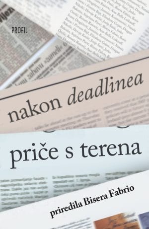 Naslovnica knjige NAKON DEADLINEA: Priče s terena - Bisera Fabrio