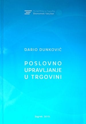 Naslovnica knjige POSLOVNO UPRAVLJANJE U TRGOVINI - Dario Dunković