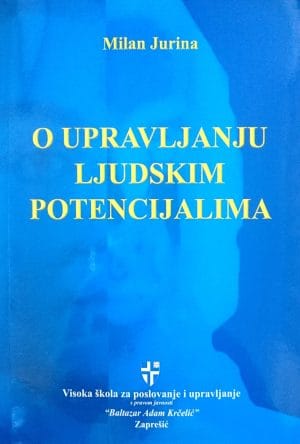 Naslovnica knjige O UPRAVLJANJU LJUDSKIM POTENCIJALIMA: Drugo, neizmijenjeno izdanje - Milan Jurina