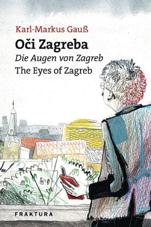 Naslovnica knjige OČI ZAGREBA - DIE AUGEN VON ZAGREB - THE EYES OF ZAGREB - Karl-Markus Gauss