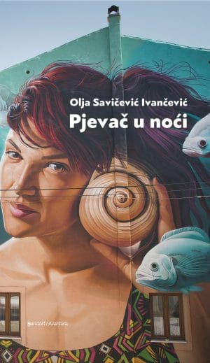 Naslovnica knjige PJEVAČ U NOĆI - Olja Savičević Ivančević