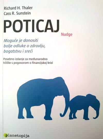 Poticaji Naslovnica knjige POTICAJ (NUDGE): Moguće je donositi bolje odluke o zdravlju, bogatstvu i sreći - Cass R. Sunstein, Richard H. Thaler
