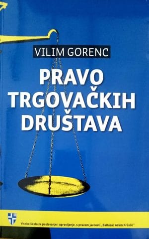 Naslovnica knjige PRAVO TRGOVAČKIH DRUŠTAVA: drugo, dopunjeno izdanje - Vilim Gorenc