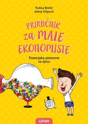 Naslovnica knjige PRIRUČNIK ZA MALE EKONOMISTE: Financijska pismenost za djecu - Jelena Filipović, Ružica Brečić