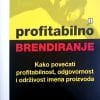 Naslovnica knjige PROFITABILNO BRENDIRANJE: Kako povećati profitabilnost, odgovornost i održivost imena proizvoda - Nick Wreden