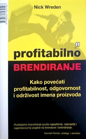 Naslovnica knjige PROFITABILNO BRENDIRANJE: Kako povećati profitabilnost, odgovornost i održivost imena proizvoda - Nick Wreden