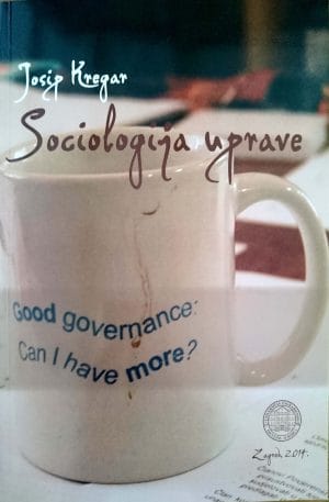 Naslovnica knjige SOCIOLOGIJA UPRAVE - Josip Kregar