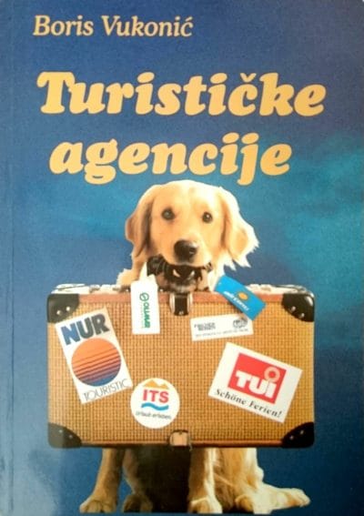 Turističke agencije Naslovnica knjige TURISTIČKE AGENCIJE - Boris Vukonić
