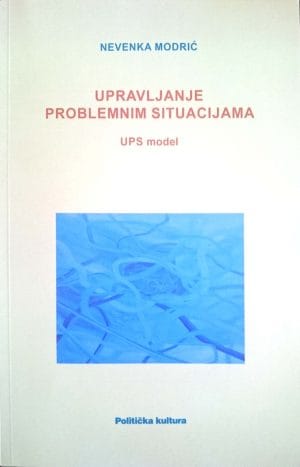Naslovnica knjige UPRAVLJANJE PROBLEMNIM SITUACIJAMA: UPS model - Nevenka Modrić