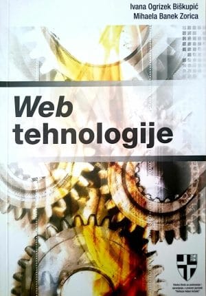 Naslovnica knjige WEB TEHNOLOGIJE - Mihaela Banek Zorica, Ivana Ogrizek Biškupić