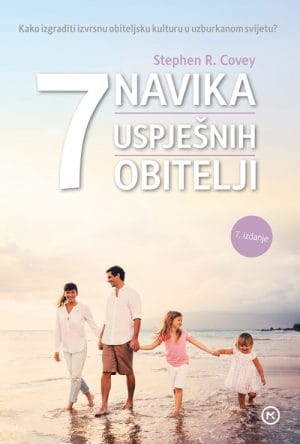 Naslovnica knjige 7 NAVIKA USPJEŠNIH OBITELJI: Kako izgraditi izvrsnu obiteljsku kulturu u uzburkanom svijetu? - Stephen R. Covey