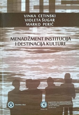 Naslovnica knjige MENADŽMENT INSTITUCIJA I DESTINACIJA KULTURE - Vinka Cetinski, Marko Perić, Violeta Šugar