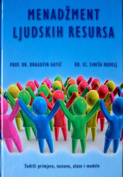 Menadžment ljudskih resursa_MEP Naslovnica knjige MENADŽMENT LJUDSKIH RESURSA: Sadrži primjere, testove, alate i metode - Dragutin Gutić, Siniša Rudelj