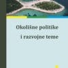 Naslovnica knjige OKOLIŠNE POLITIKE I RAZVOJNE TEME - Ana-Maria Boromisa, Helena Čermak, Marina Funduk