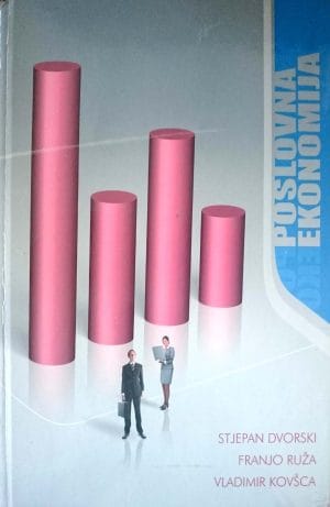 Naslovnica knjige POSLOVNA EKONOMIJA - Stjepan Dvorski, Vladimir Kovšca, Franjo Ruža