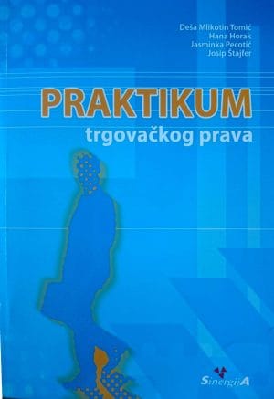 Naslovnica knjige PRAKTIKUM TRGOVAČKOG PRAVA - Hana Horak, Deša Mlikotin Tomić, Jasminka Pecotić
