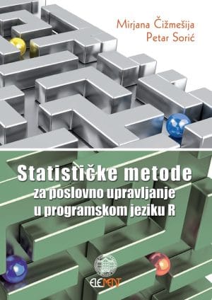 Naslovnica knjige STATISTIČKE METODE ZA POSLOVNO UPRAVLJANJE U PROGRAMSKOM JEZIKU R - Mirjana Čižmešija, Petar Sorić