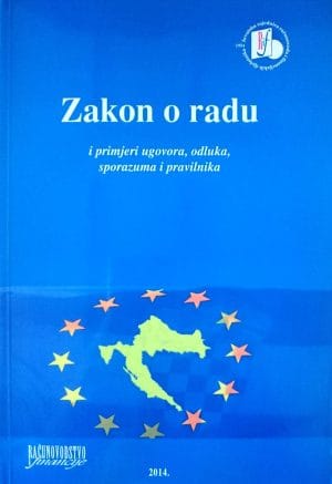 Naslovnica knjige ZAKON O RADU: i primjeri ugovora, odluka, sporazuma i pravilnika - Marija Kovačić, Darko Terek, Marija Zuber