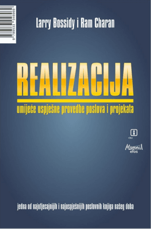 Naslovnica knjige REALIZACIJA: Umijeće uspješne provedbe poslova i projekata - Larry Bossidy, Ram Charan