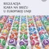 Naslovnica knjige REGULACIJA IGARA NA SREĆU U EUROPSKOJ UNIJI - Ana Pošćić, Hana Horak, Kosjenka Dumančić