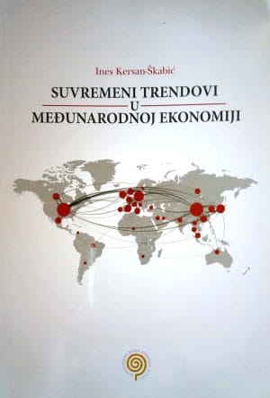 Naslovnica knjige SUVREMENI TRENDOVI U MEĐUNARODNOJ EKONOMIJI: Odabrane teme - Ines Kersan-Škabić