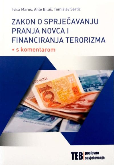 Zakon o sprečavanju pranja novca_MEP Naslovnica knjige ZAKON O SPRJEČAVANJU PRANJA NOVCA I FINANCIRANJA TERORIZMA: s komentarom - Ivica Maros, Ante Biluš, Tomislav Sertić
