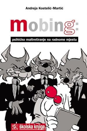 Naslovnica knjige MOBING: Psihičko maltretiranje na radnome mjestu - Andreja Kostelić-Martić