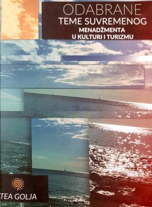 Naslovnica knjige ODABRANE TEME SUVREMENOG MENADŽMENTA U KULTURI I TURIZMU - Tea Golja