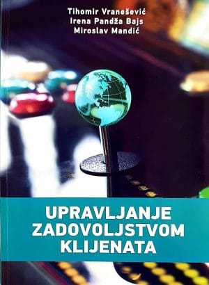 Naslovnica knjige UPRAVLJANJE ZADOVOLJSTVOM KLIJENATA - Miroslav Mandić, Irena Pandža Bajs, Tihomir Vranešević