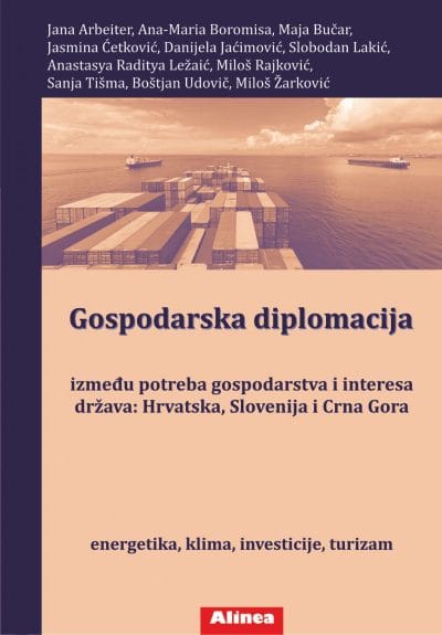 Gospodarska diplomacija Naslovnica knjige GOSPODARSKA DIPLOMACIJA: - između potreba gospodarstva i interesa država: Hrvatska, Slovenija i Crna Gora - Mladen Andrlić, Ljubinko Dedović,