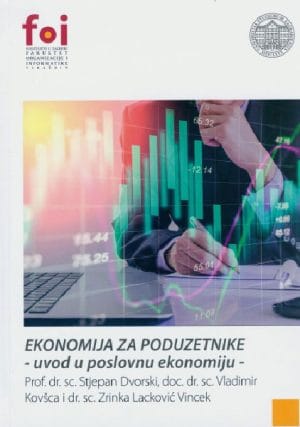 Naslovnica knjige EKONOMIJA ZA PODUZETNIKE: - uvod u poslovnu ekonomiju - - Stjepan Dvorski, Vladimir Kovšca, Zrinka Lacković Vincek